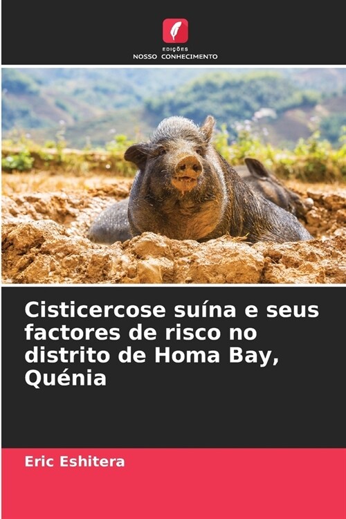 Cisticercose su?a e seus factores de risco no distrito de Homa Bay, Qu?ia (Paperback)