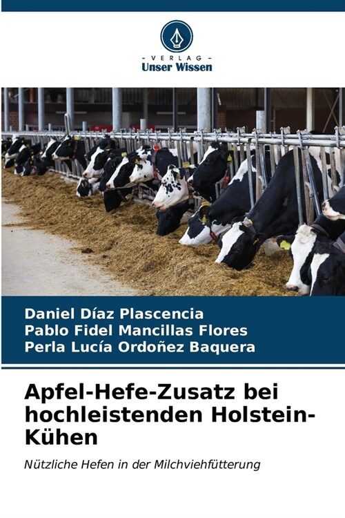 Apfel-Hefe-Zusatz bei hochleistenden Holstein-K?en (Paperback)