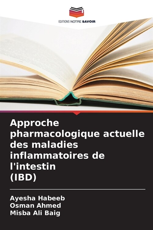 Approche pharmacologique actuelle des maladies inflammatoires de lintestin (IBD) (Paperback)