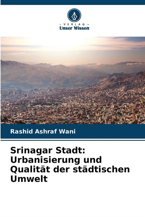 Srinagar Stadt: Urbanisierung und Qualit? der st?tischen Umwelt (Paperback)