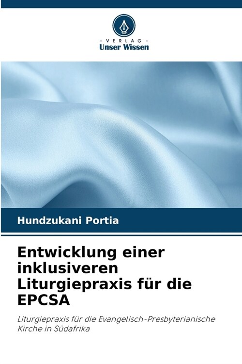 Entwicklung einer inklusiveren Liturgiepraxis f? die EPCSA (Paperback)