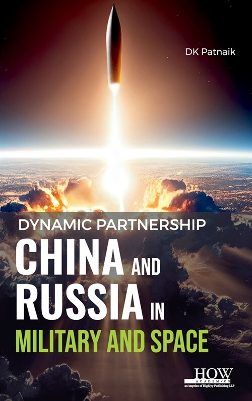 Dynamic Partnership: China and Russia in Military and Space (Hardcover)