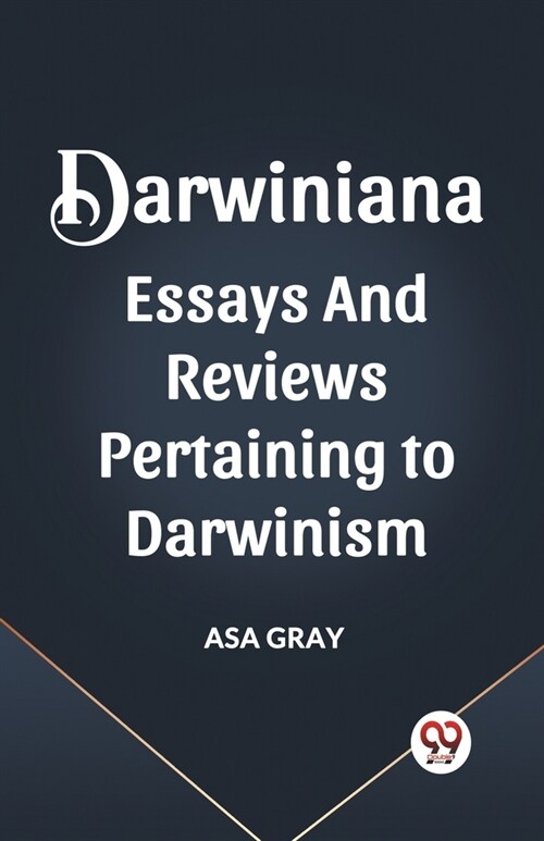 Darwiniana Essays and Reviews Pertaining to Darwinism (Paperback)