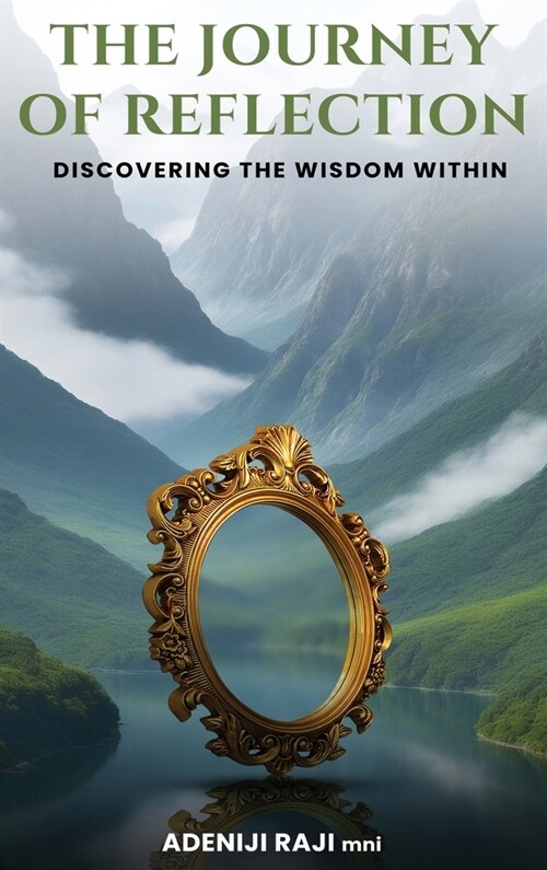 The Journey of Reflection: Discovering the Wisdom Within (Hardcover)