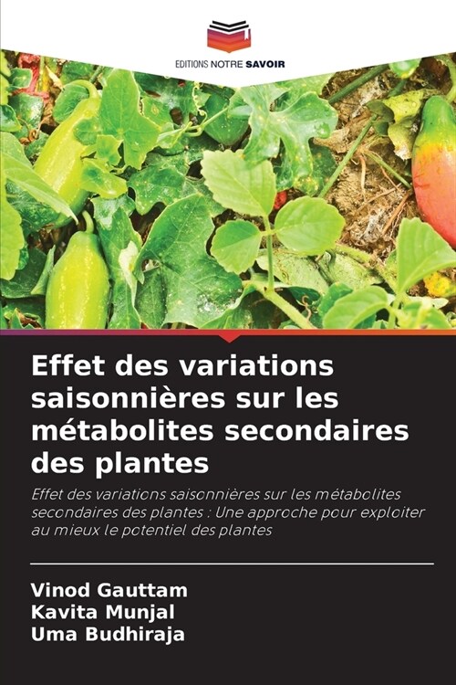 Effet des variations saisonni?es sur les m?abolites secondaires des plantes (Paperback)