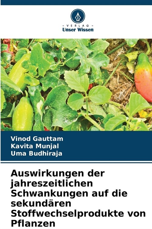 Auswirkungen der jahreszeitlichen Schwankungen auf die sekund?en Stoffwechselprodukte von Pflanzen (Paperback)