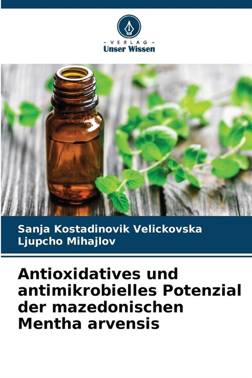 Antioxidatives und antimikrobielles Potenzial der mazedonischen Mentha arvensis (Paperback)