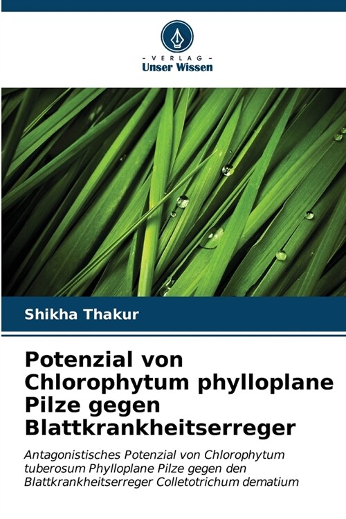 Potenzial von Chlorophytum phylloplane Pilze gegen Blattkrankheitserreger (Paperback)