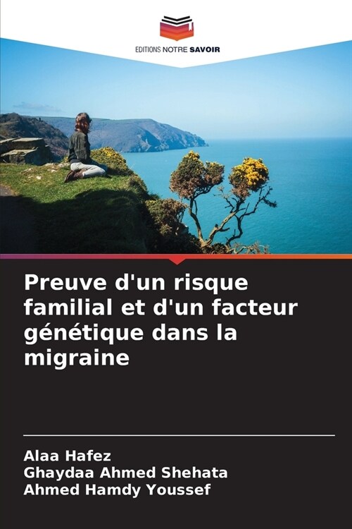 Preuve dun risque familial et dun facteur g??ique dans la migraine (Paperback)