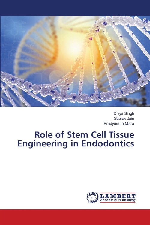 Role of Stem Cell Tissue Engineering in Endodontics (Paperback)