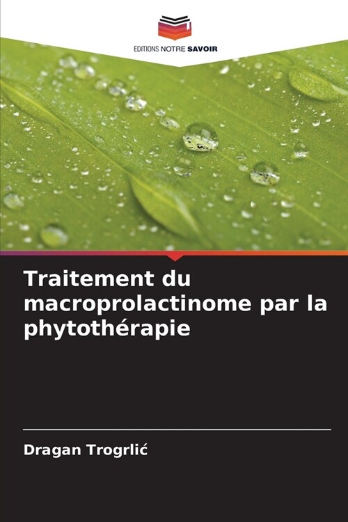 Traitement du macroprolactinome par la phytoth?apie (Paperback)