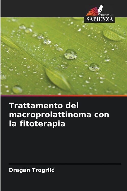 Trattamento del macroprolattinoma con la fitoterapia (Paperback)