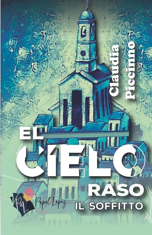 El cielo raso - Il soffitto (Paperback)