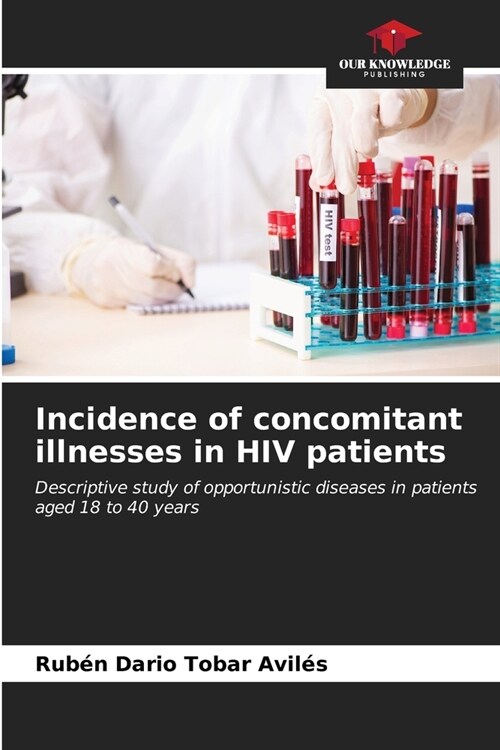 Incidence of concomitant illnesses in HIV patients (Paperback)