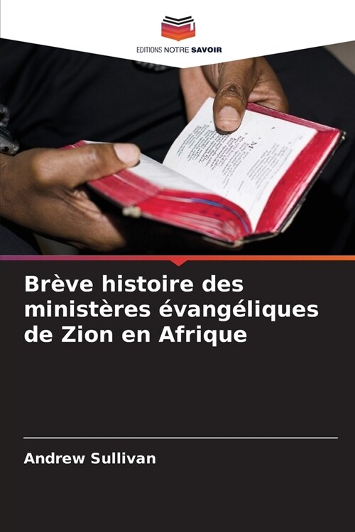 Br?e histoire des minist?es ?ang?iques de Zion en Afrique (Paperback)