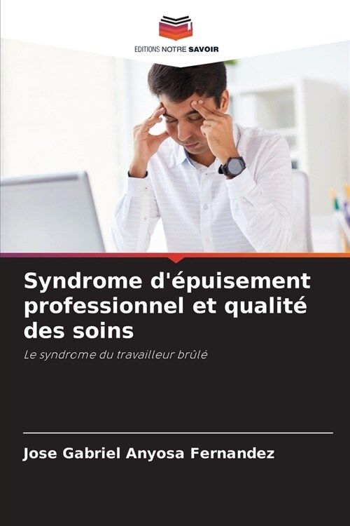 Syndrome d?uisement professionnel et qualit?des soins (Paperback)