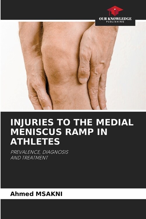 Injuries to the Medial Meniscus Ramp in Athletes (Paperback)