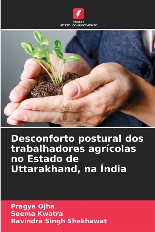 Desconforto postural dos trabalhadores agr?olas no Estado de Uttarakhand, na ?dia (Paperback)