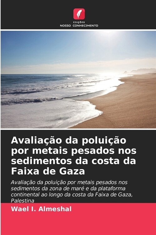 Avalia豫o da polui豫o por metais pesados nos sedimentos da costa da Faixa de Gaza (Paperback)