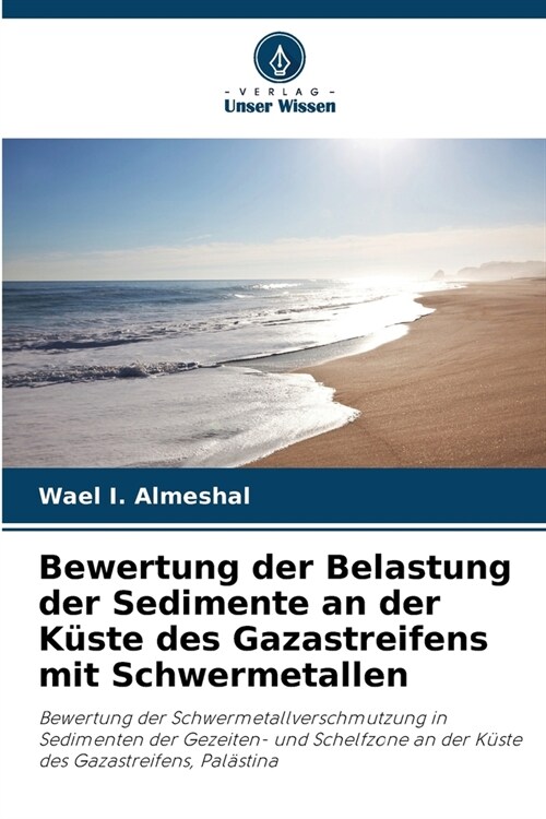 Bewertung der Belastung der Sedimente an der K?te des Gazastreifens mit Schwermetallen (Paperback)