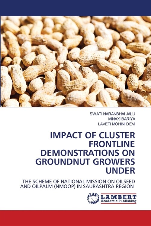 Impact of Cluster Frontline Demonstrations on Groundnut Growers Under (Paperback)