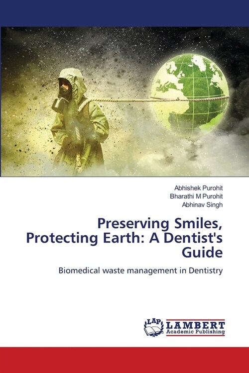 Preserving Smiles, Protecting Earth: A Dentists Guide (Paperback)