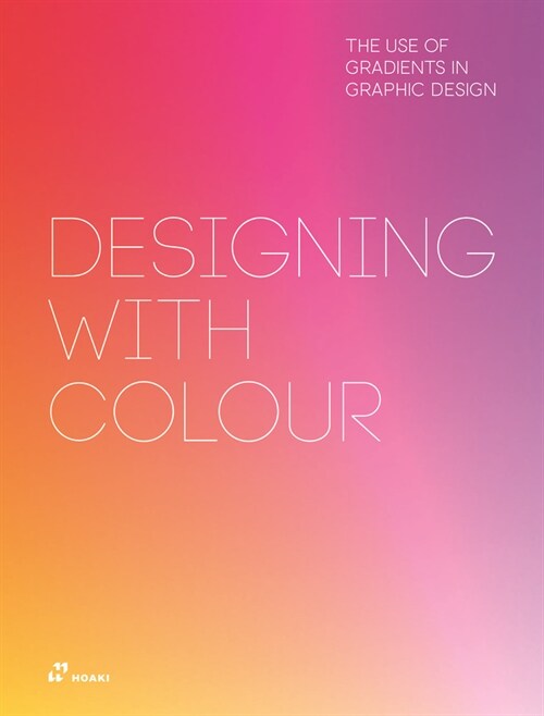 Designing with Colour: The Use of Gradients in Graphic Design (Hardcover)