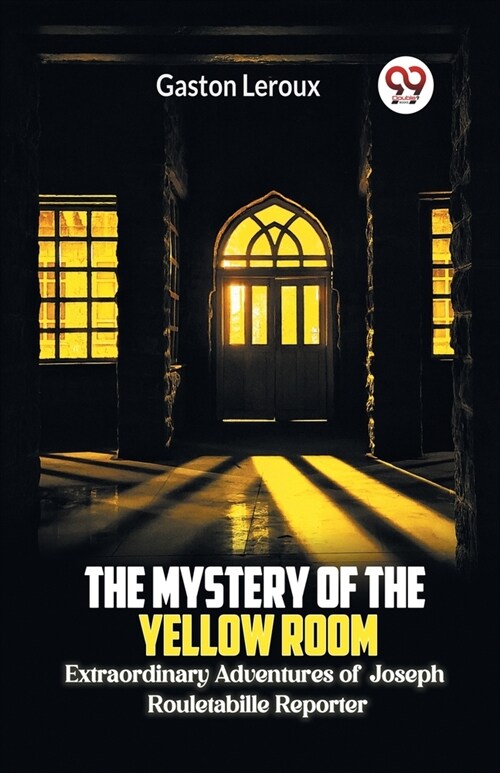 The Mystery of the Yellow Room Extraordinary Adventures of Joseph Rouletabille Reporter (Paperback)