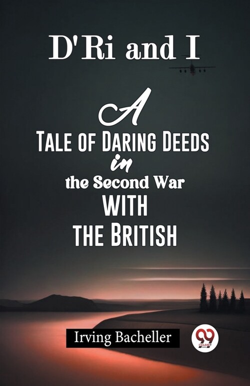 DRi And I A Tale Of Daring Deeds In The Second War With The British (Paperback)