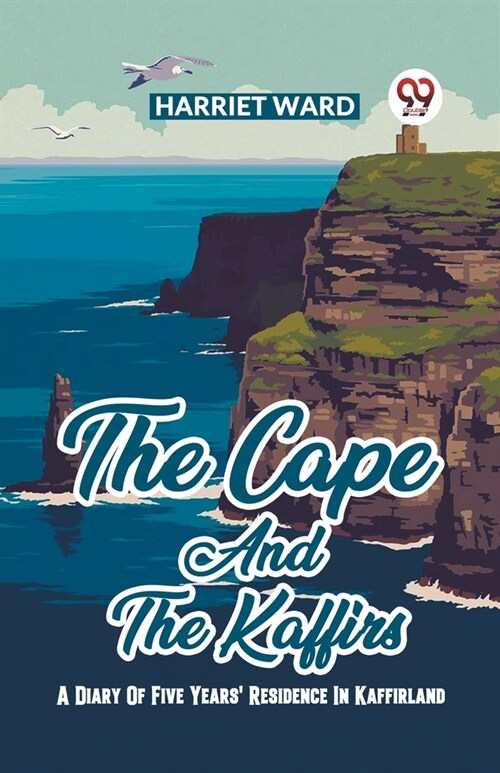 The Cape And The Kaffirs A Diary Of Five Years Residence In Kaffirland (Paperback)