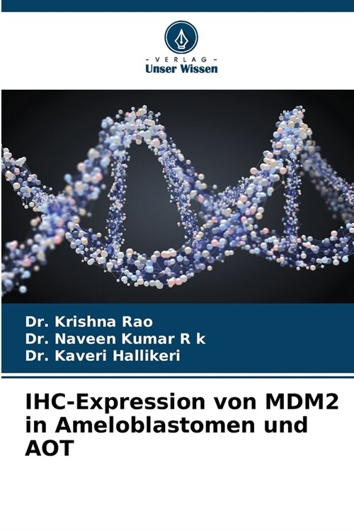 IHC-Expression von MDM2 in Ameloblastomen und AOT (Paperback)