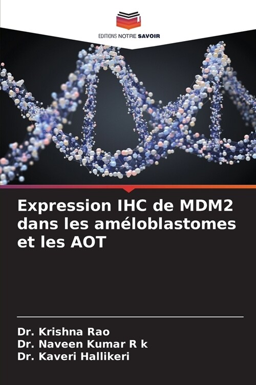 Expression IHC de MDM2 dans les am?oblastomes et les AOT (Paperback)