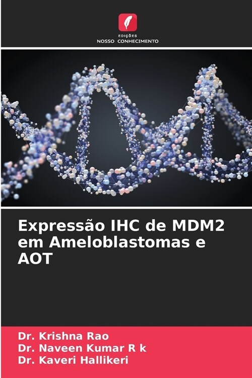 Express? IHC de MDM2 em Ameloblastomas e AOT (Paperback)