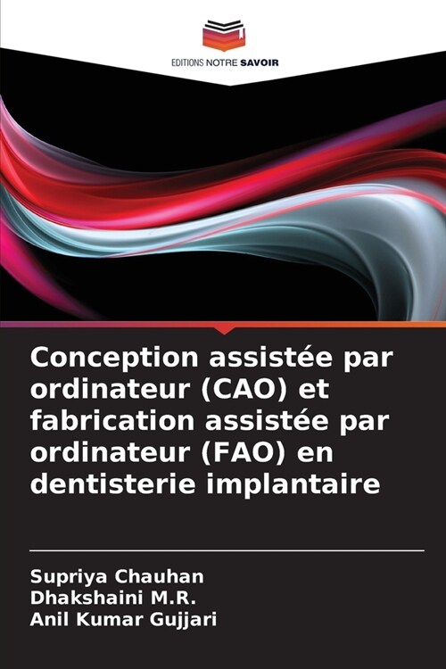 Conception assist? par ordinateur (CAO) et fabrication assist? par ordinateur (FAO) en dentisterie implantaire (Paperback)