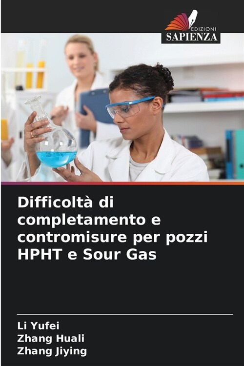 Difficolt?di completamento e contromisure per pozzi HPHT e Sour Gas (Paperback)