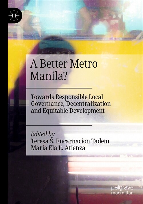 A Better Metro Manila?: Towards Responsible Local Governance, Decentralization and Equitable Development (Paperback, 2023)