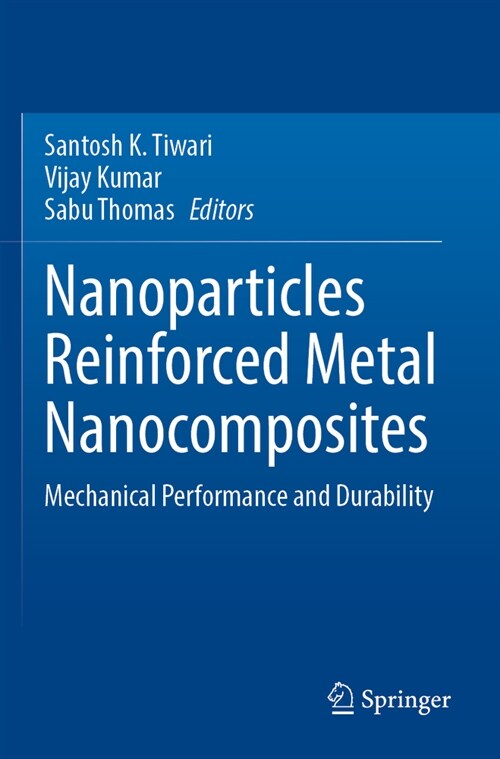 Nanoparticles Reinforced Metal Nanocomposites: Mechanical Performance and Durability (Paperback, 2023)