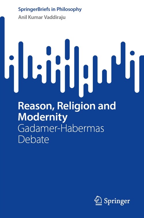 Reason, Religion and Modernity: Gadamer-Habermas Debate (Paperback, 2024)