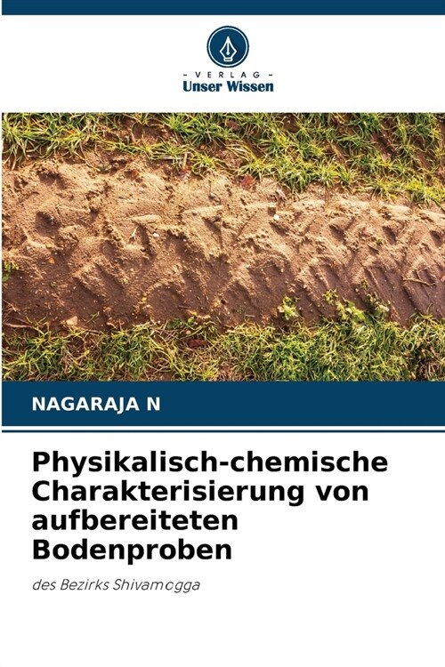 Physikalisch-chemische Charakterisierung von aufbereiteten Bodenproben (Paperback)