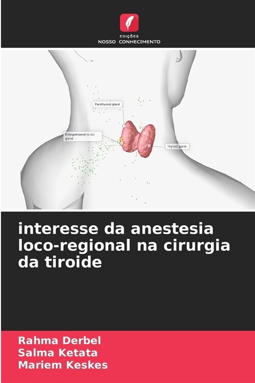 interesse da anestesia loco-regional na cirurgia da tiroide (Paperback)