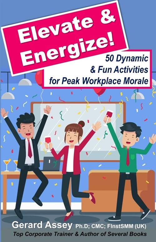 Elevate & Energize: 50 Dynamic & Fun Activities for Peak Workplace Morale: #Workplace Morale Boosting #Employee Engagement Activities #Tea (Paperback)