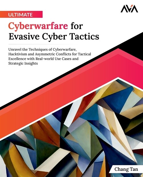 Ultimate Cyberwarfare for Evasive Cyber Tactics (Paperback)