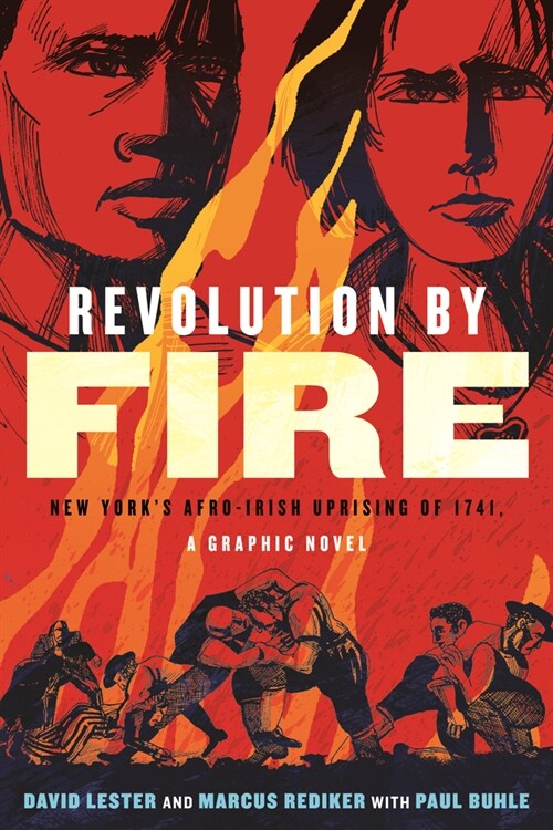 Revolution by Fire: New Yorks Afro-Irish Uprising of 1741, a Graphic Novel (Paperback)