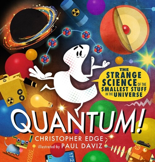 Quantum! the Strange Science of the Smallest Stuff in the Universe (Hardcover)