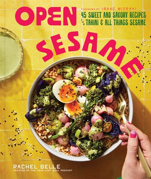 Open Sesame: 45 Sweet & Savory Recipes for Tahini & All Things Sesame (Paperback)