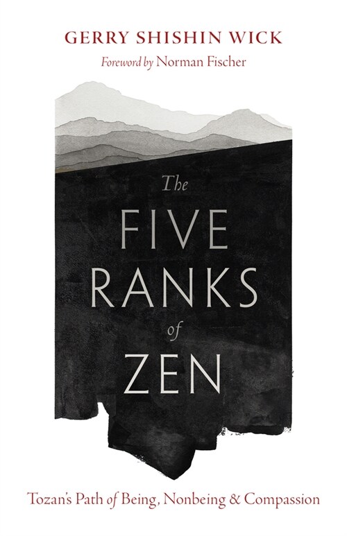 The Five Ranks of Zen: Tozans Path of Being, Nonbeing, and Compassion (Paperback)