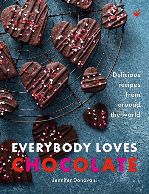 Everybody Loves Chocolate: Delicious Recipes from Around the World (Hardcover)