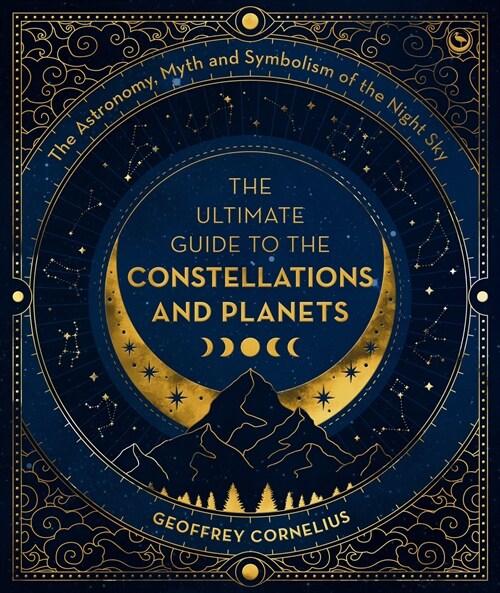 Starlore of the Constellations: The Astronomy, Myth and Symbolism of the Night Sky (Paperback, 0 New edition)