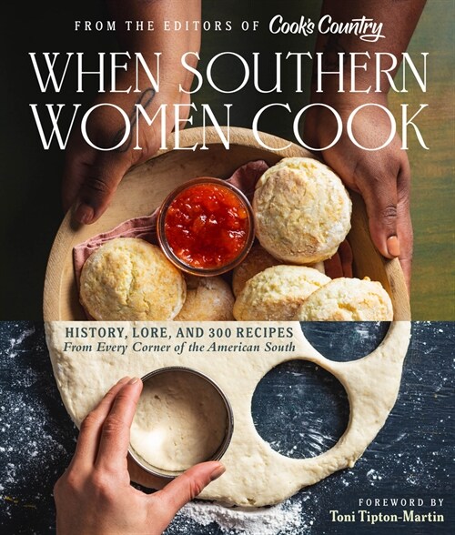 When Southern Women Cook: History, Lore, and 300 Recipes from Every Corner of the American South (Hardcover)