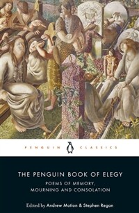 The Penguin Book of Elegy : Poems of Memory, Mourning and Consolation (Paperback)